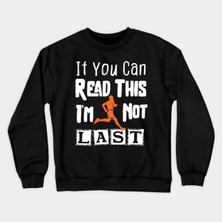 If You Can Read This I Am Not Last Crewneck Sweatshirt